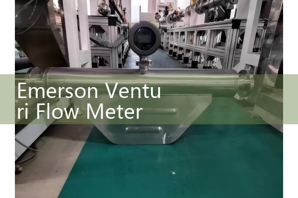 Emerson Venturi Flow Meter Design: Robust DP Elements for High-Velocity and Slurry Flows