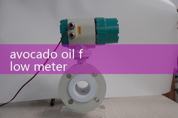 avocado oil flow meter