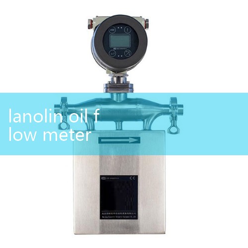 lanolin oil flow meter